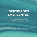 Identidades emergentes: Acompañar en la cultura del cuidado y la responsabilidad