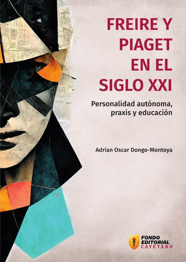1023554_IMAGEN_TAPA_G_002 Freire y Piaget en el siglo XXI: personalidad autónoma, praxis y educación - Imagen 1