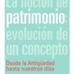 La noción de patrimonio: evolución de un concepto