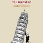 ¿Cómo acabar -de una vez por todas- con la arquitectura?: una critica constructiva