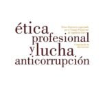 Etica profesional y lucha anticorrupcion