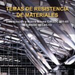 Temas de resistencia de materiales 5º ed.: Introducción a Nueva Norma CIRSOC 301-05 Y CIRSOC 601-05