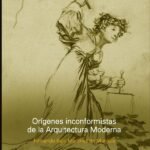 Orígenes inconformistas de la arquitectura moderna