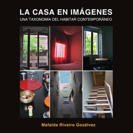 la casa en imágenes: una taxonomia del habitar contemporaneo