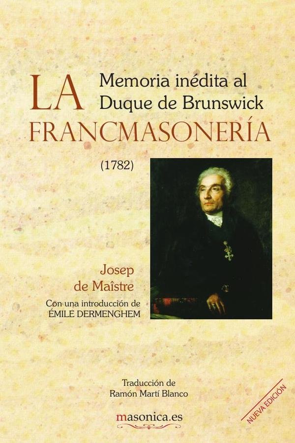1026215_IMAGEN_TAPA_G_001 La Francmasonería. Memoria inédita al Duque de Brunswick: Memoria dirigida por Joseph de Maîstre al Duque de Brunswick - Imagen 1