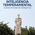 Inteligencia temperamental: La base de todas las inteligencias