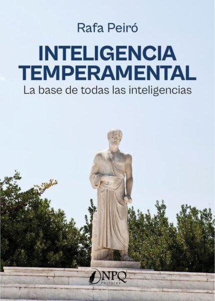Inteligencia temperamental: La base de todas las inteligencias