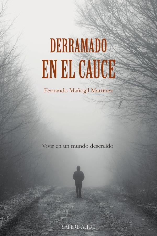 1026595_IMAGEN_TAPA_G_001 Derramado en el cauce: Vivir en un mundo descreído - Imagen 1