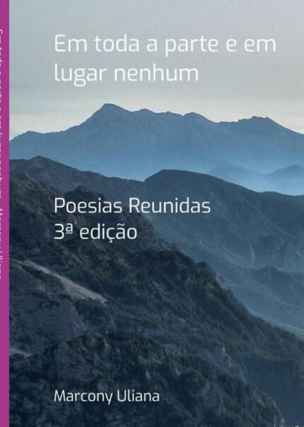 Em Toda A Parte E Em Lugar Nenhum: Poesias Reunidas