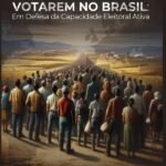O Direito Político Dos Imigrantes Votarem No Brasil: Em Defesa da Capacidade Eleitoral Ativa