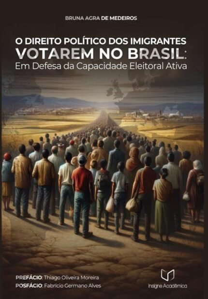 O Direito Político Dos Imigrantes Votarem No Brasil: Em Defesa da Capacidade Eleitoral Ativa