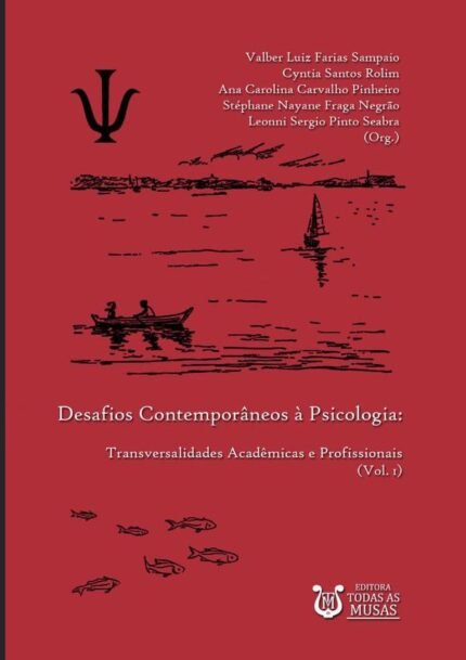 Desafios Contemporâneos À Psicologia: Transversalidades Acadêmicas e Profissionais (Vol. 1)