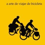 Cicloturismo: a arte de viajar de bicicleta