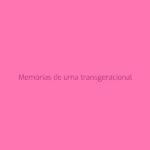 A Professora: Memórias de uma transgeracional