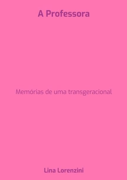 A Professora: Memórias de uma transgeracional