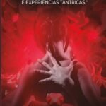 Um Despertar Tântrico: RELATOS DE UM DESENVOLVIMENTO E EXPERIÊNCIAS TÂNTRICAS