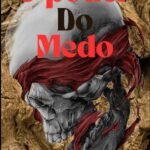 O Poder Do Medo: Os Segredos da Alma