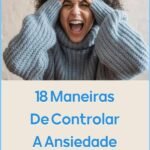 18 Maneiras De Controlar A Ansiedade