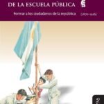 La misión política de la escuela pública: Formar a los ciudadanos de la república (1870-1916)