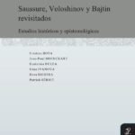 Saussure, Voloshinov y Bajtin revisitados: Estudios históricos y epistemológicos