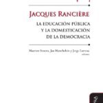 Jacques Rancière, la educación pública y la domesticación de la democracia