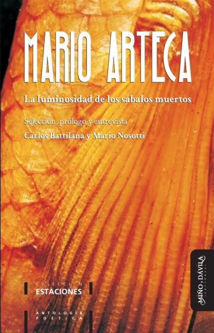 La luminosidad de los sábalos muertos: Selección, prólogo y entrevista por Carlos Battilana y Mario Nosotti