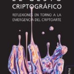 El gesto criptográfico: Reflexiones en torno a la emergencia del criptoarte
