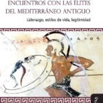 Encuentro con las élites del Mediterráneo antiguo: Liderazgo, estilos de vida, letigimidad