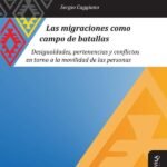 Las migraciones como campo de batallas: Desigualdades, pertenencias y conflictos en torno a la movilidad de las personas