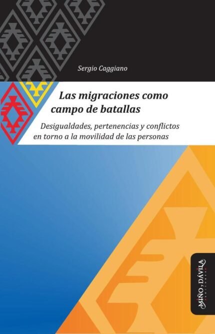 Las migraciones como campo de batallas: Desigualdades, pertenencias y conflictos en torno a la movilidad de las personas