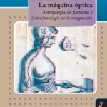La máquina óptica: Antropología del fantasma y (extra)ontología de la imaginación