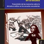 Combates por la memoria en la escuela: Transmisión de las memorias sobre la última dictadura en las escuelas secundarias