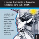 El mundo en movimiento: El concepto de revolución en Iberoamérica y el Atlántico norte (siglos XVII-XX)
