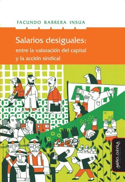 Salarios desiguales: Entre la valorización del capital y la acción sindical