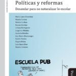 Políticas y reformas: Desandar para no naturalizar lo escolar
