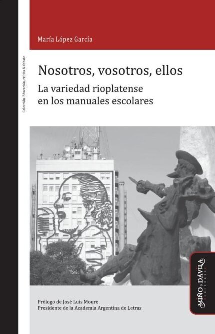 Nosotros, vosotros, ellos.: La variedad rioplatense en los manuales escolares