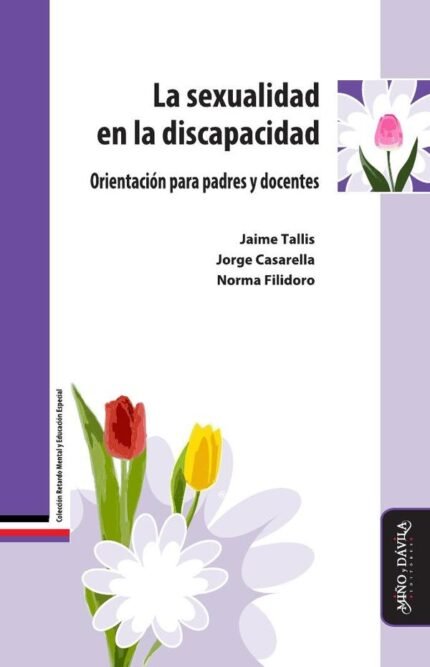 La sexualidad en la discapacidad.: Orientación para padres y docentes