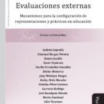 Evaluaciones externas.: Mecanismos para la configuración de representaciones y prácticas en educación