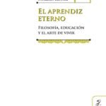 El aprendiz eterno.: Filosofía, educación y el arte de vivir