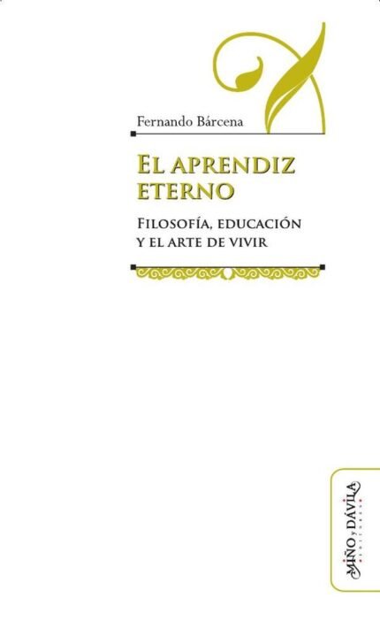 El aprendiz eterno.: Filosofía, educación y el arte de vivir