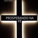 Prosperando Na Fé: CAMINHOS PARA UMA VIDA PLENA E ABUNDANTE
