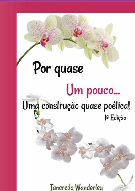 Por Quase Um Pouco...: Uma construção quase poética!