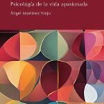 Emoción y acción: Psicología de la vida apasionada