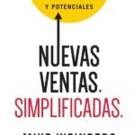 Nuevas ventas. Simplificadas.: El manual esencial para el desarrollo de posibles y nuevos negocios