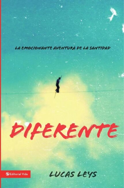 Diferente: La emocionante aventura de la santidad