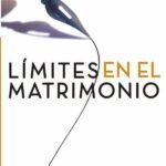 Límites en el matrimonio: Entendamos las decisiones que hacen o deshacen una relación de amor