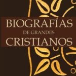Biografías de grandes cristianos