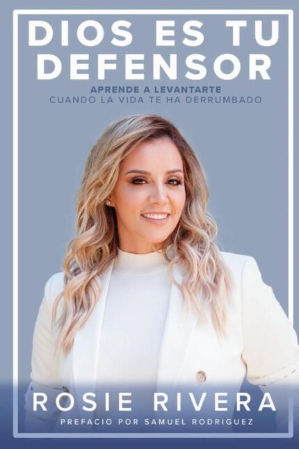Dios es tu defensor: Aprende a levantarte cuando la vida te ha derrumbado