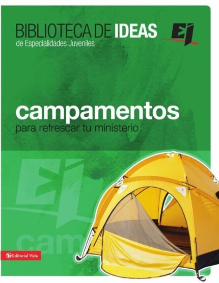 Biblioteca de ideas: Campamentos: Para refrescar tu ministerio
