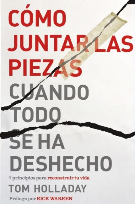 Cómo juntar las piezas cuando todo se ha deshecho: 7 principios para reconstruir tu vida